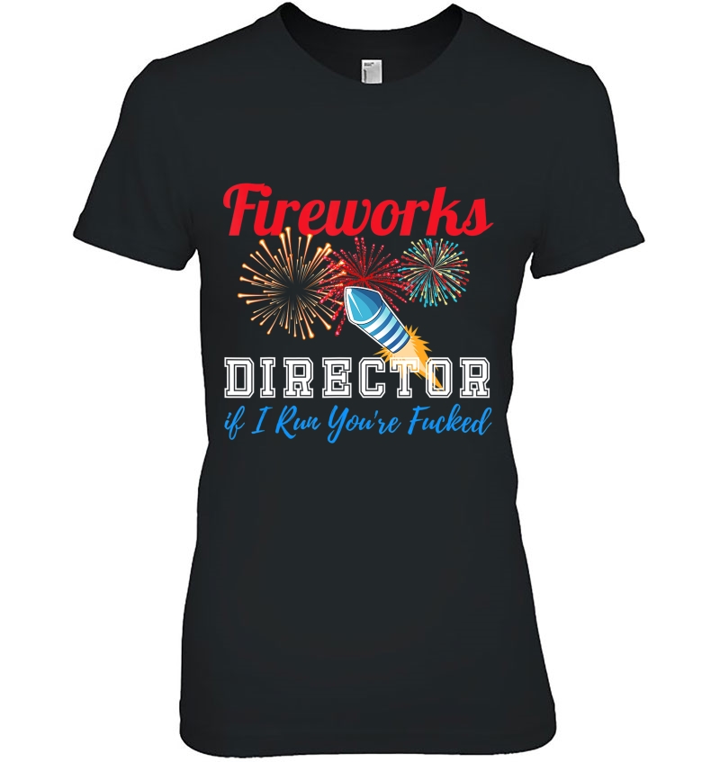 4Th Of July Fireworks Director If I Run You're Fucked Gift Hoodie