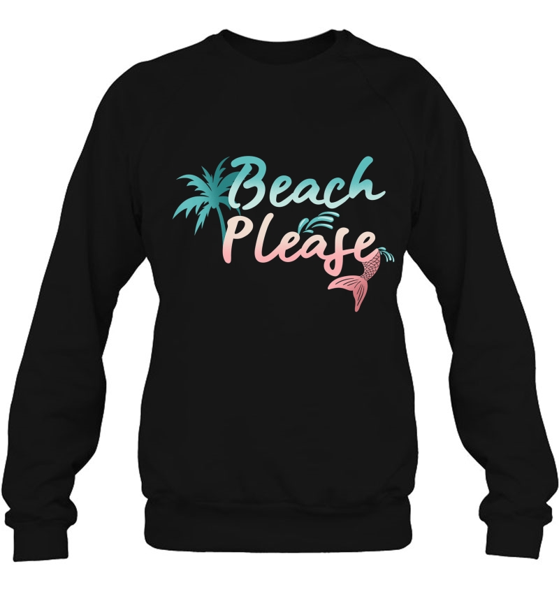Beach For Women Beach Please Funny Bitch Pun Sweatshirt