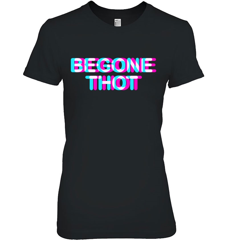 Begone Thot! Funny Meme Thot Patrol Anaglyph Style Ladies Tee