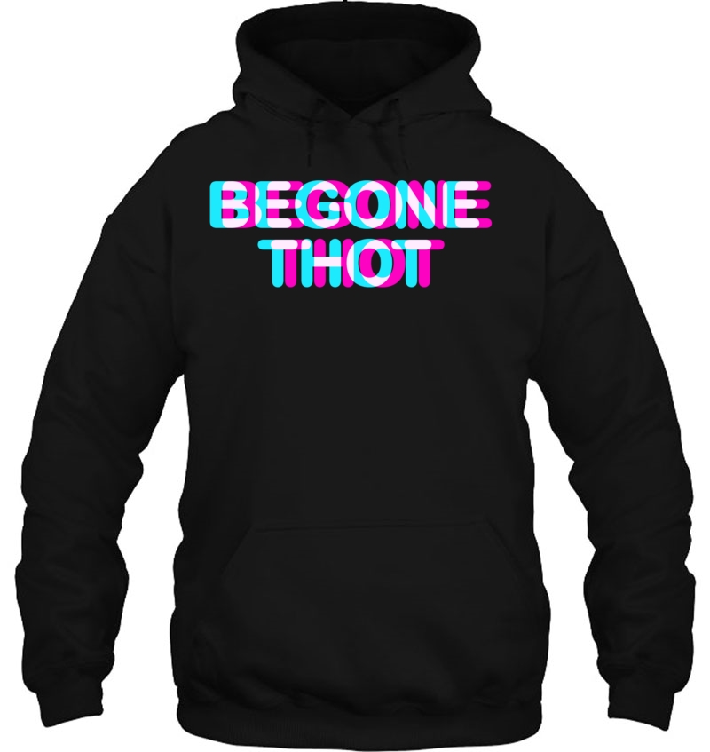 Begone Thot! Funny Meme Thot Patrol Anaglyph Style Hoodie