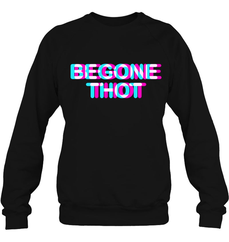 Begone Thot! Funny Meme Thot Patrol Anaglyph Style Sweatshirt
