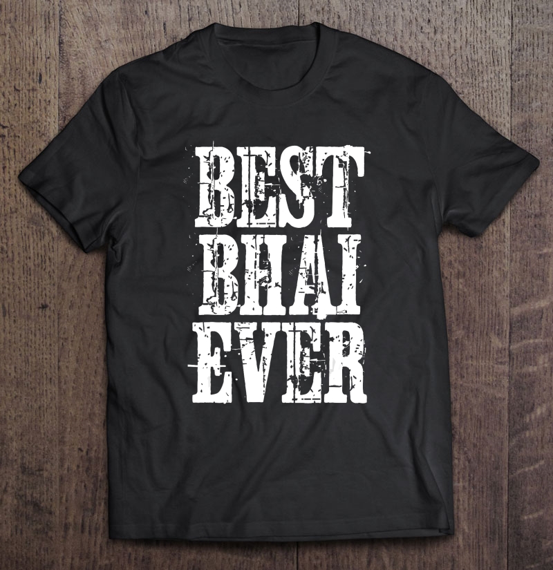 Best Bhai Ever Desi Punjabi Rakhi Gift Shirt