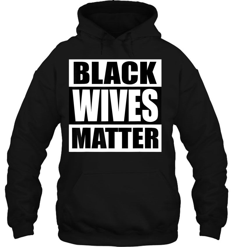 Black Wives Matter Hoodie
