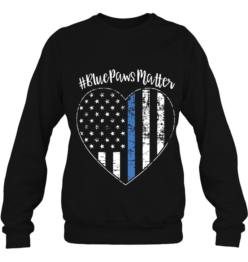 Blue Paws Matter K9 Hashtag Thin Blue Line Tshirt Sweatshirt