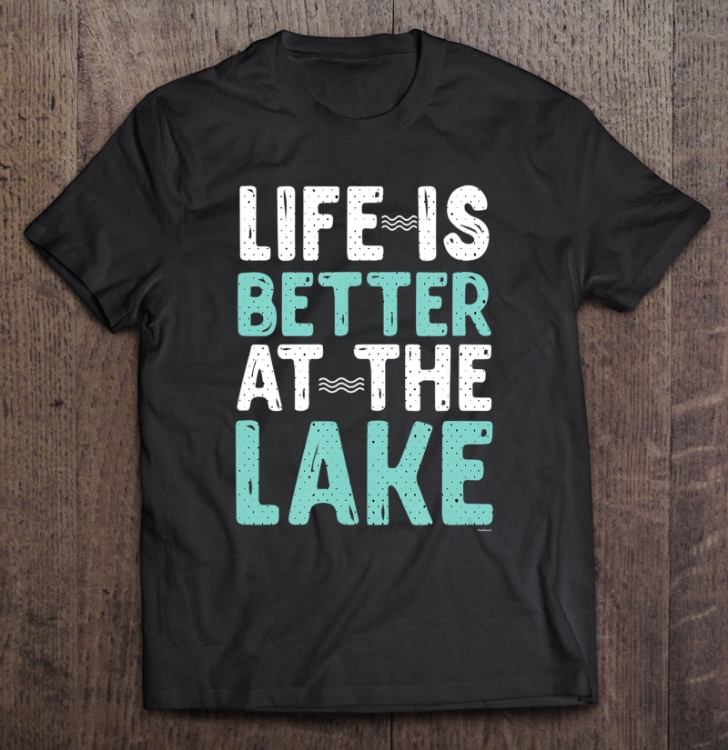 Canoeing Rafting Life Is Better At The Lake Men Women Youth Shirt