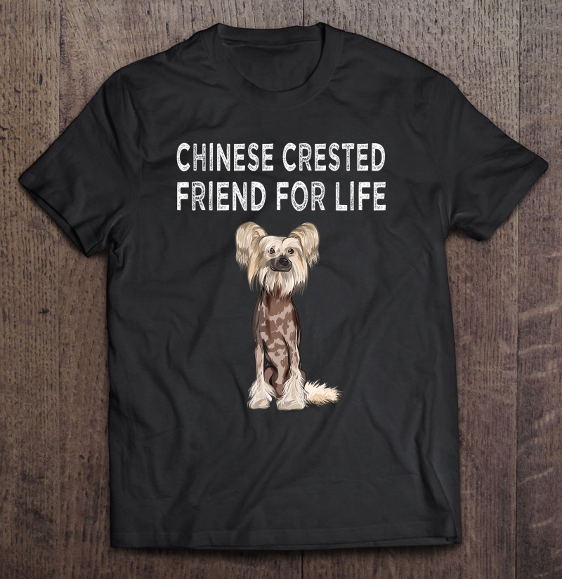 Chinese Crested Friend For Life Dog Friendship Shirt