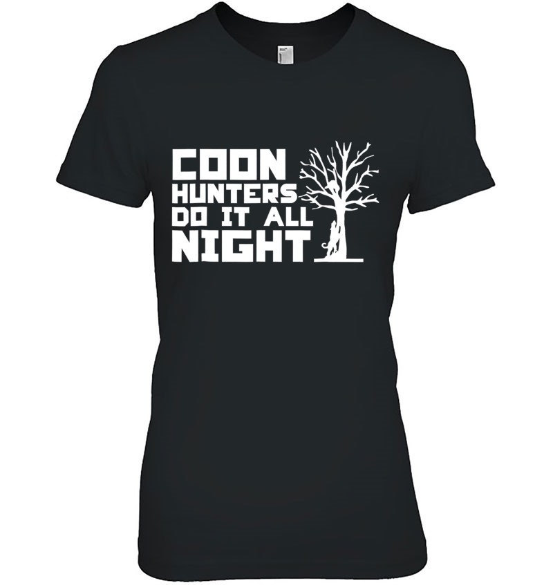 Coon Hunters Do It All Night Tshirt Hoodie