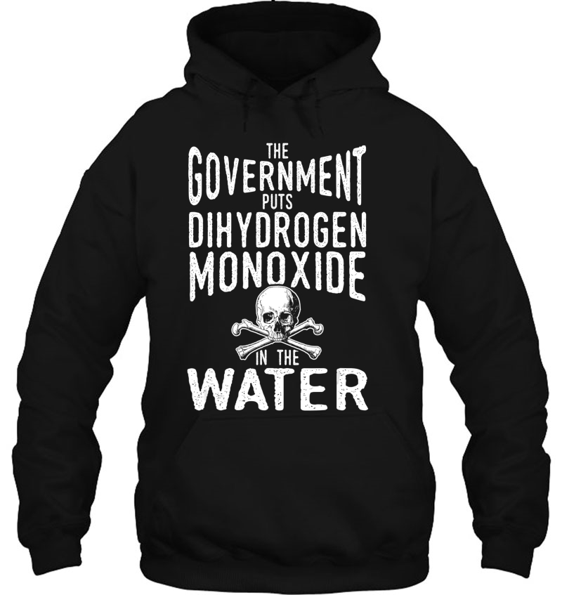 Dihydrogen Monoxide In The Water Government Conspiracy Shirt Mugs