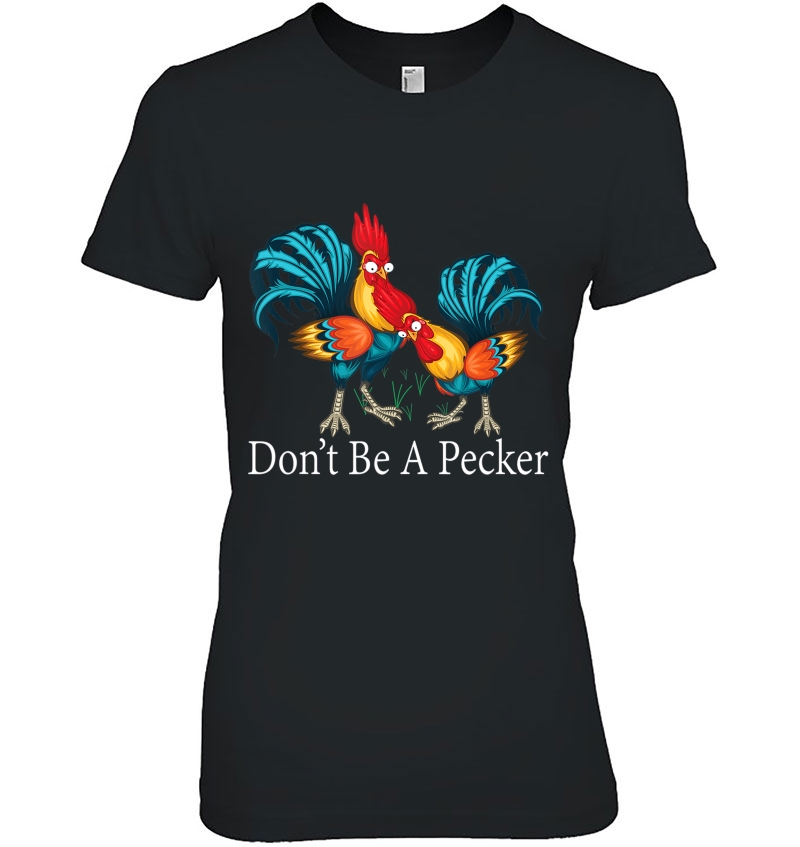 Don't Be A Pecker Funny Chicken Tee For Lover Chicken Hoodie