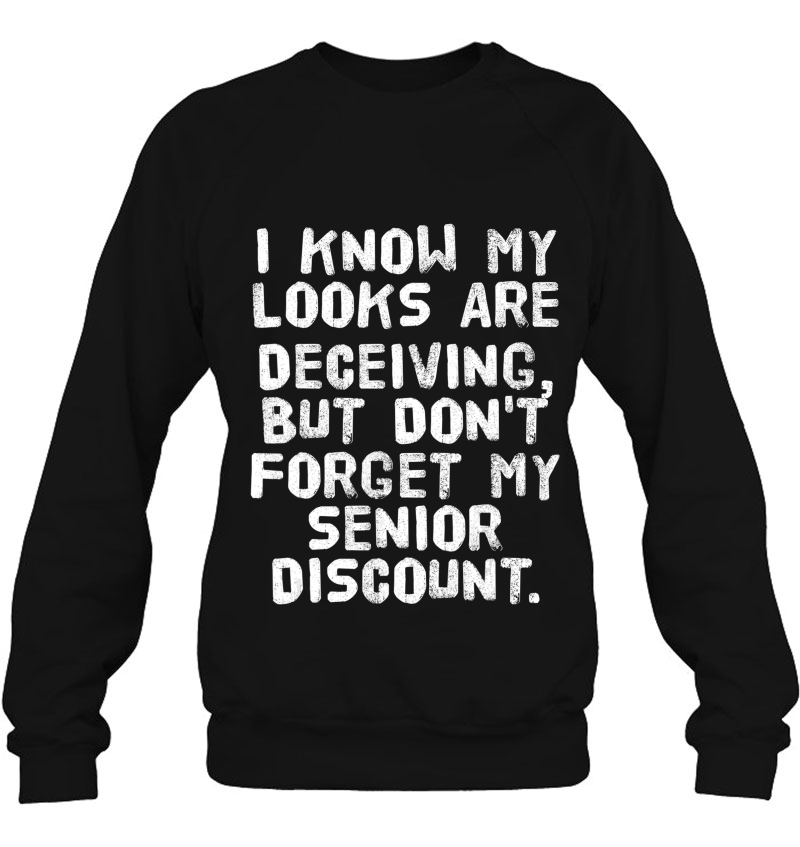 Dont Forget Senior Discoun Funny Retirement Gift Idea Sweatshirt