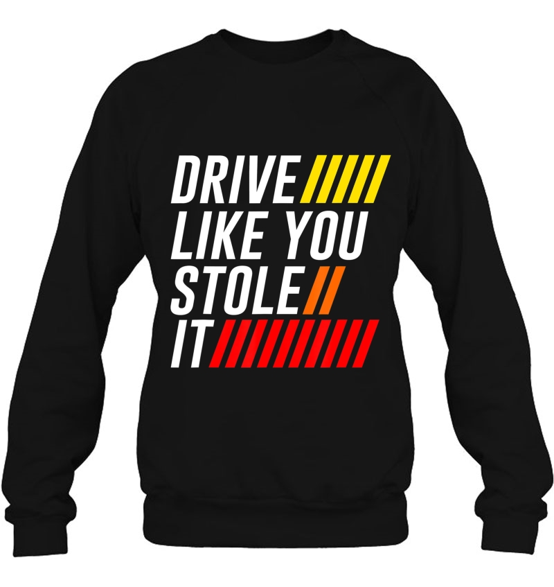 Drive Steal Auto Theft Speed Monster Sweatshirt