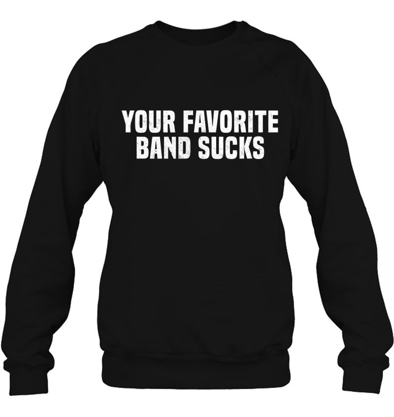 Funny Your Favorite Band Sucks Hipster Sarcastic Sassy Shirt Mugs