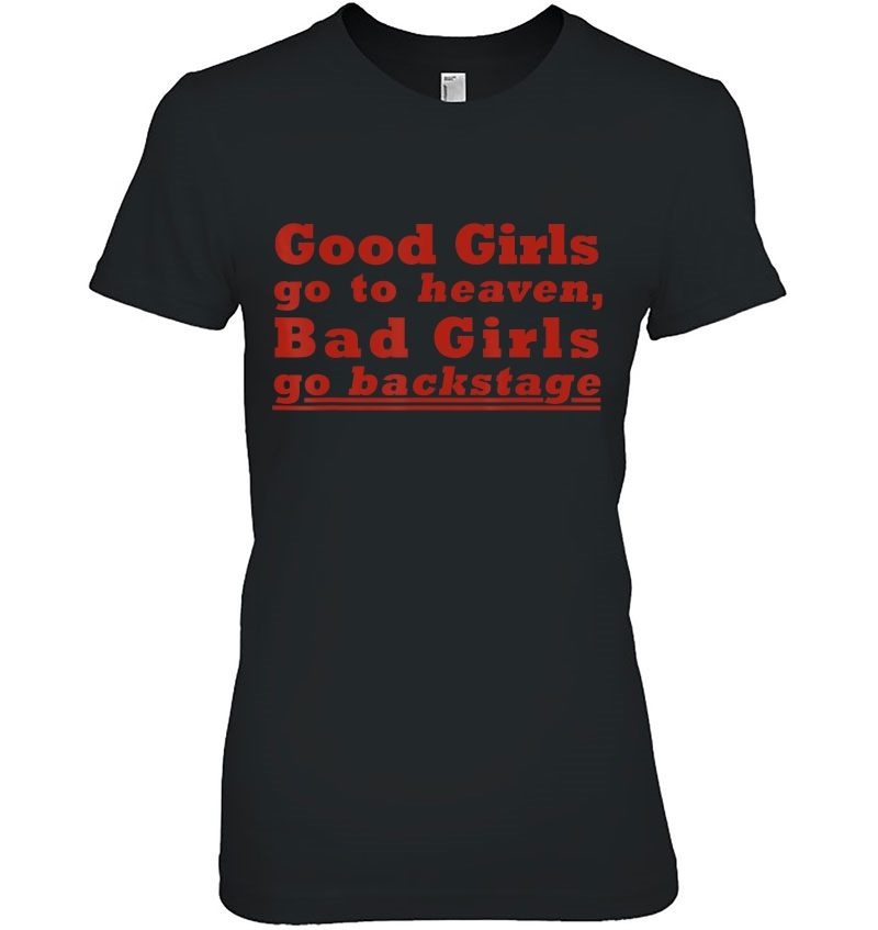 Good Girls Go To Heaven, Bad Girls Go Backstage Hoodie