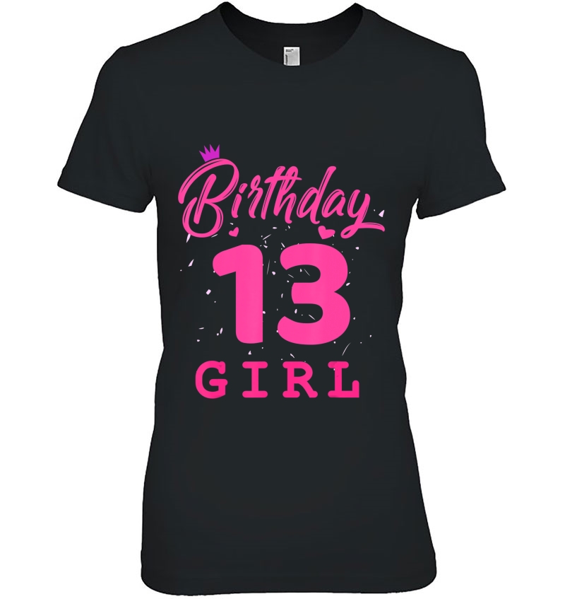 Happy Birthday Shirt, Girls 13Th Party 13 Years Old Bday Ladies Tee