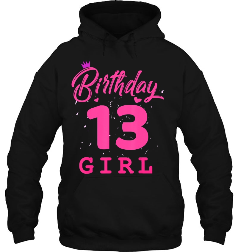 Happy Birthday Shirt, Girls 13Th Party 13 Years Old Bday Hoodie
