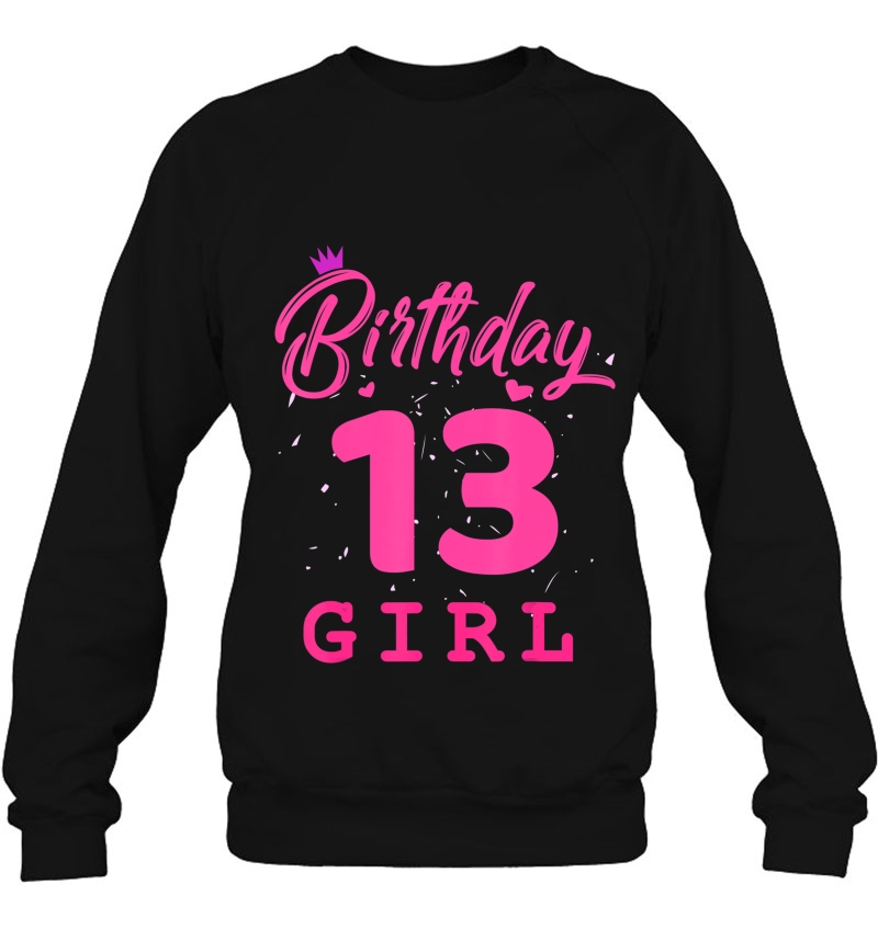 Happy Birthday Shirt, Girls 13Th Party 13 Years Old Bday Sweatshirt