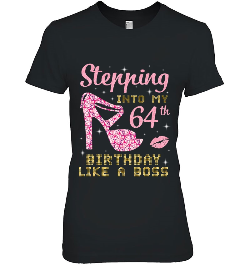 Happy Woman Girl Stepping Into My 64Th Birthday Like A Boss Ladies Tee