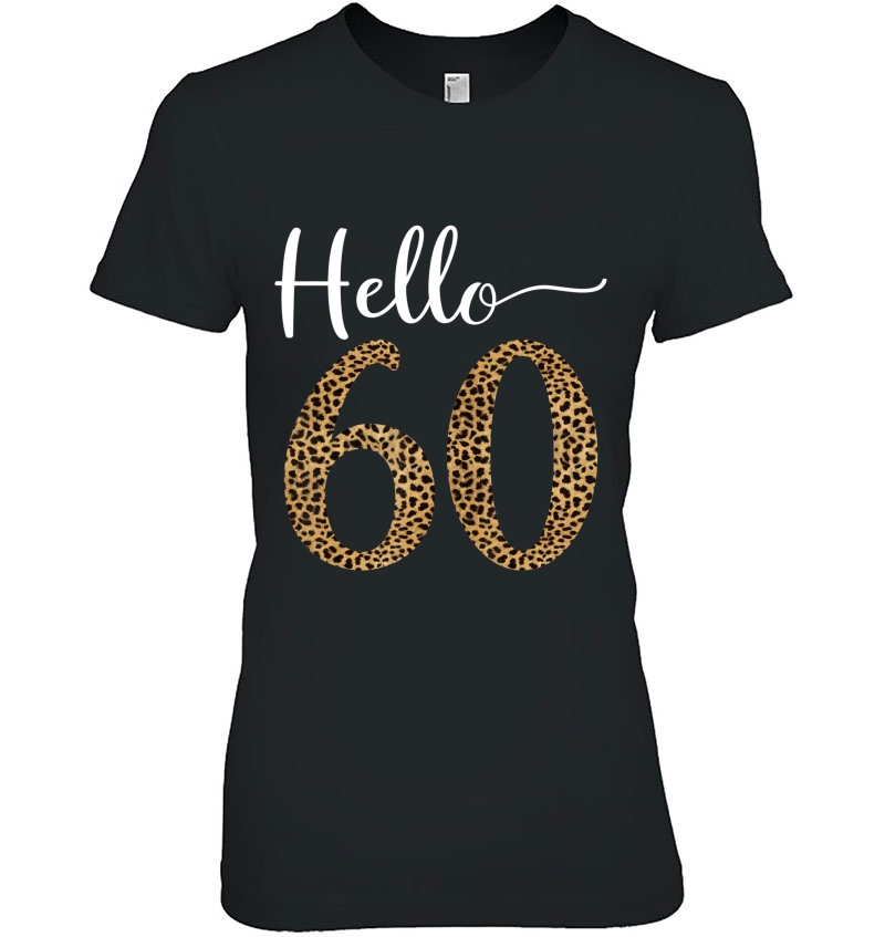 Hello 60 Years Leopard Print 60Th Birthday Party Woman Gift Ladies Tee