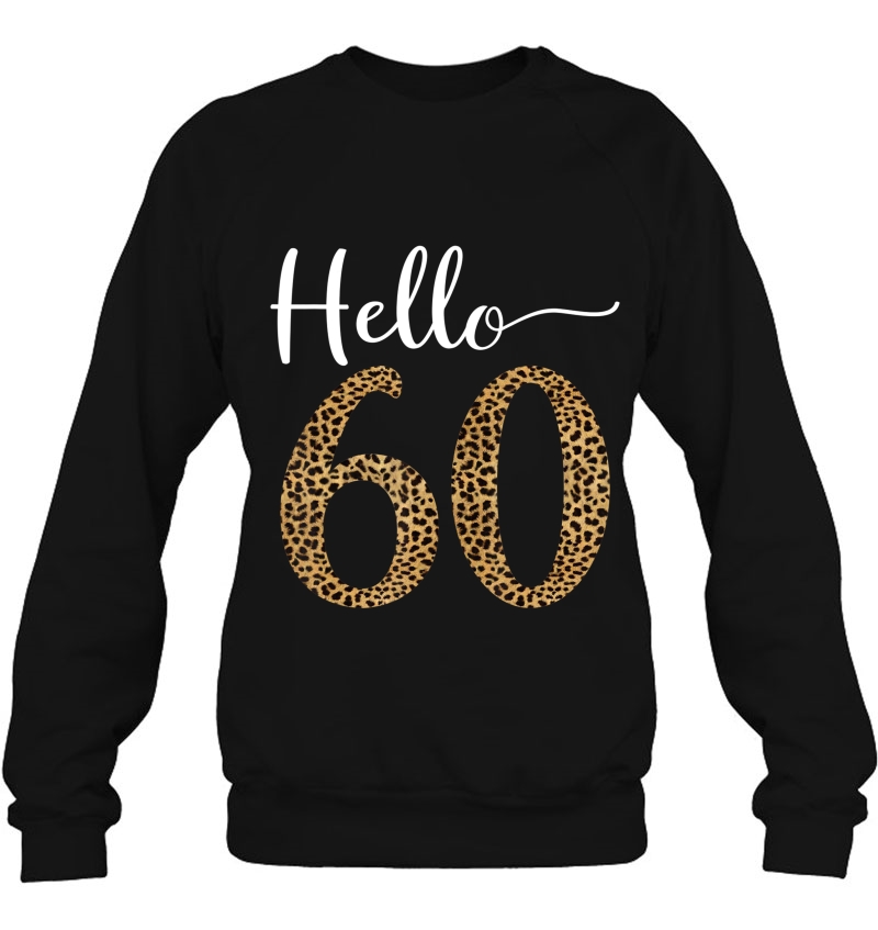 Hello 60 Years Leopard Print 60Th Birthday Party Woman Gift Sweatshirt