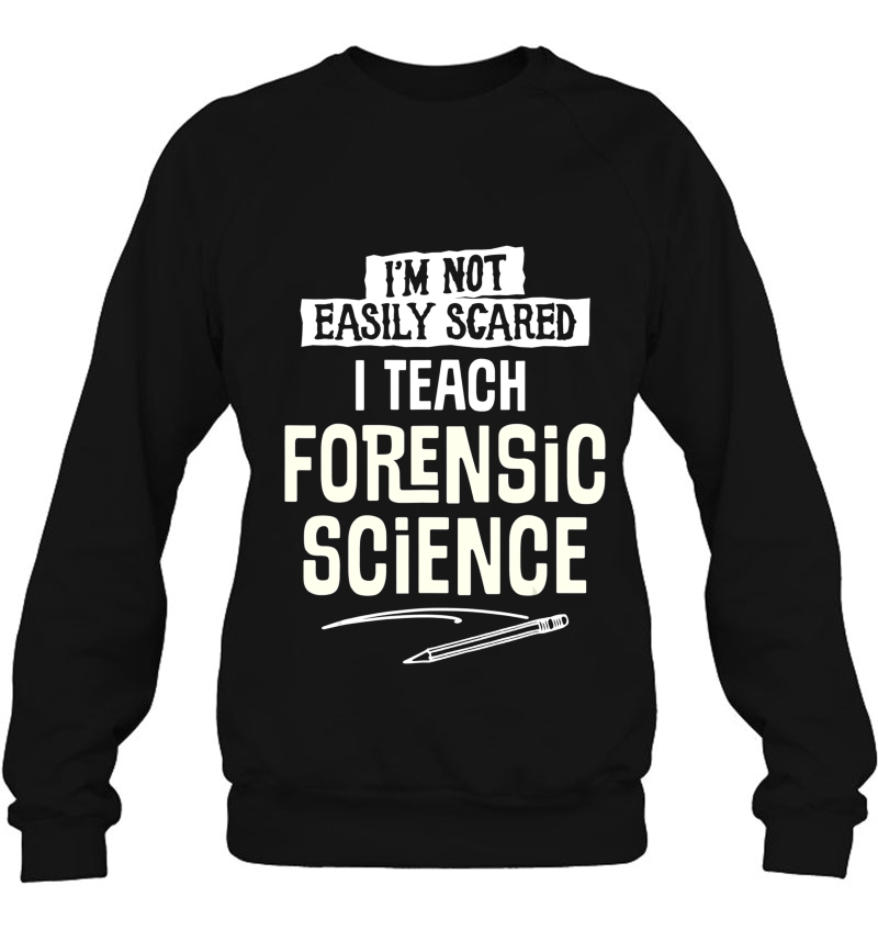Humorous Forensic Science Teacher For Women And Men Sweatshirt