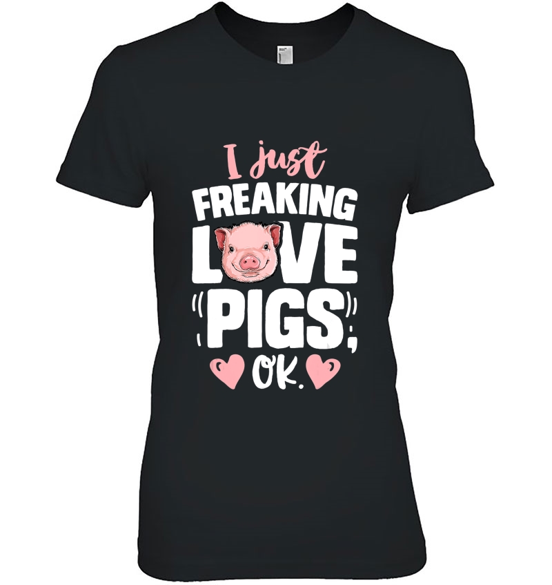 I Just Freaking Love Pigs Ok Pig Farm Farmer Gifts Hoodie