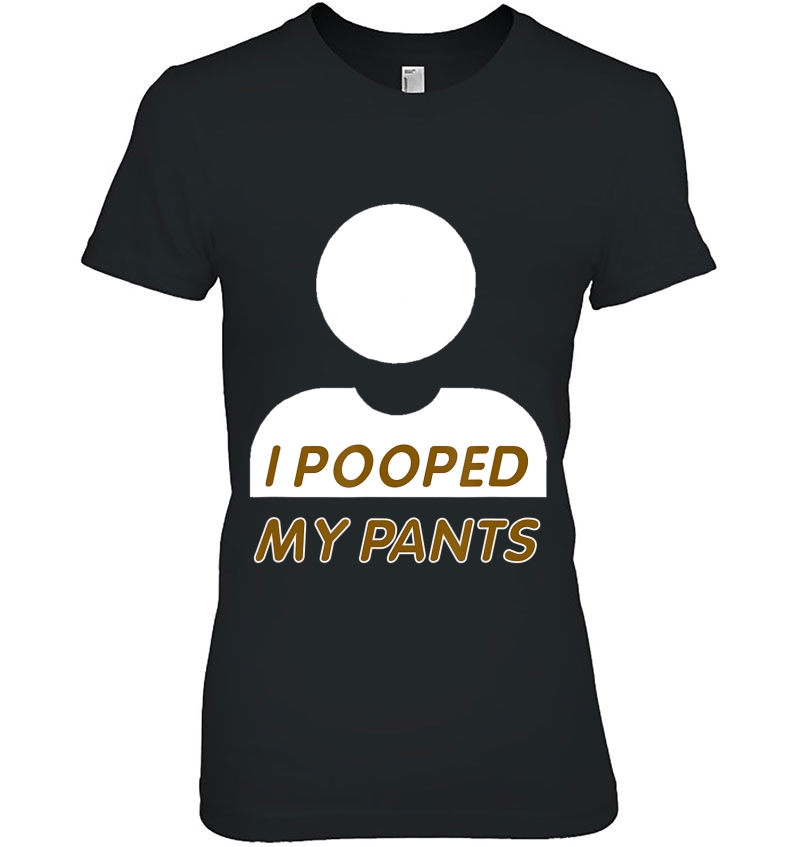 I Pooped My Pants Unisex Funny Shirts Show Off Hoodie