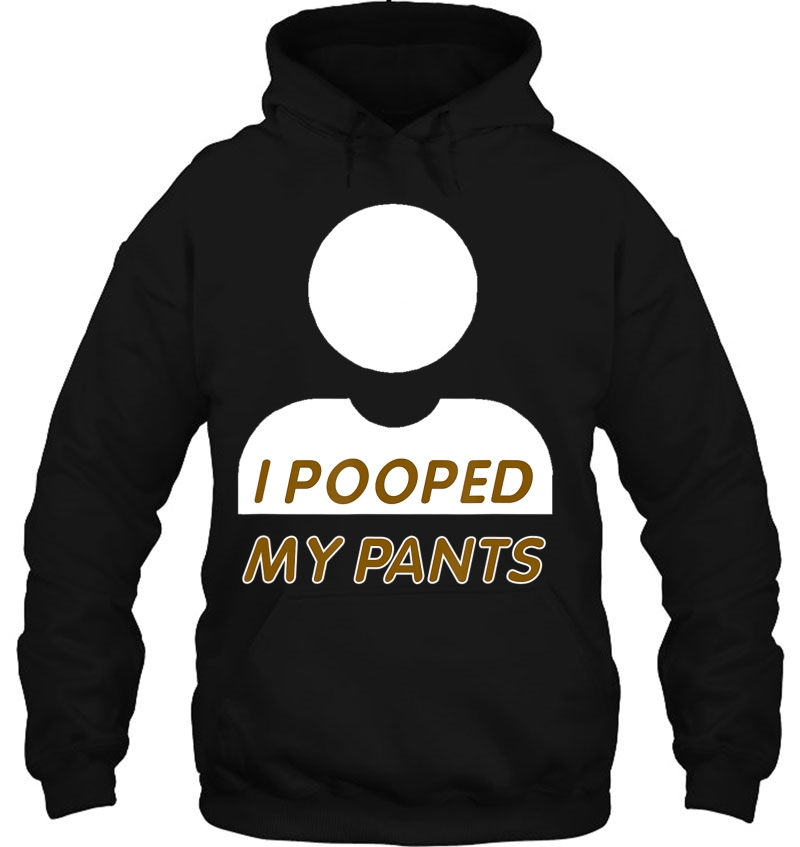 I Pooped My Pants Unisex Funny Shirts Show Off Mugs