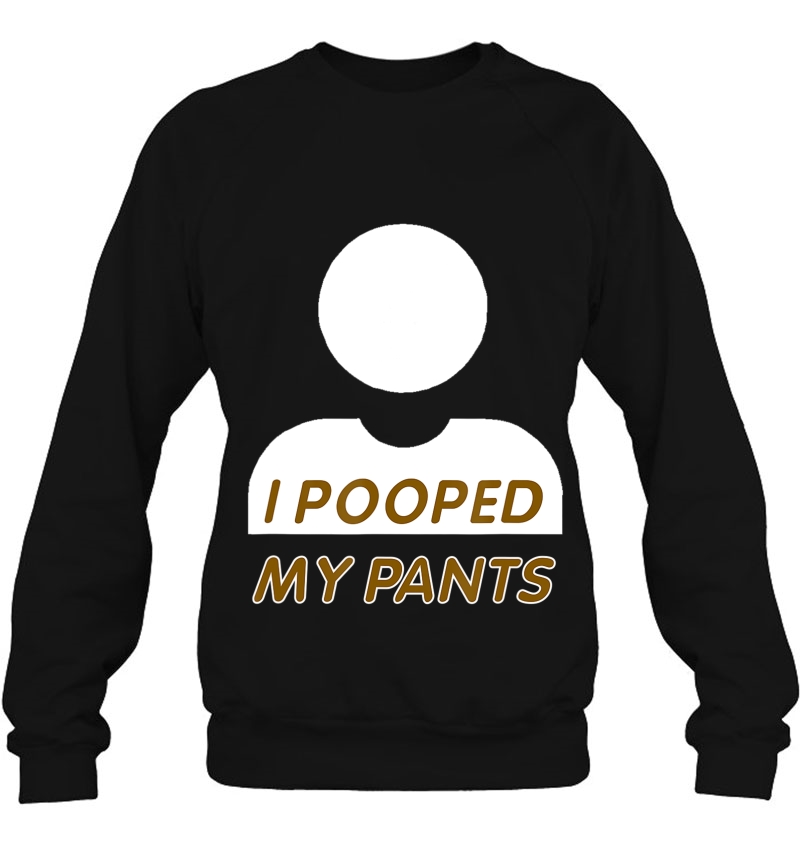 I Pooped My Pants Unisex Funny Shirts Show Off Mugs