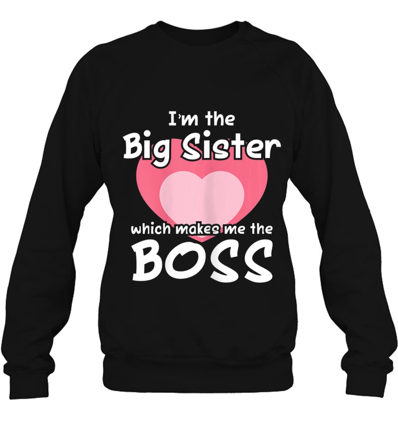 I'm The Big Sister Which Makes Me The Boss Big Sister Tshirt Mugs