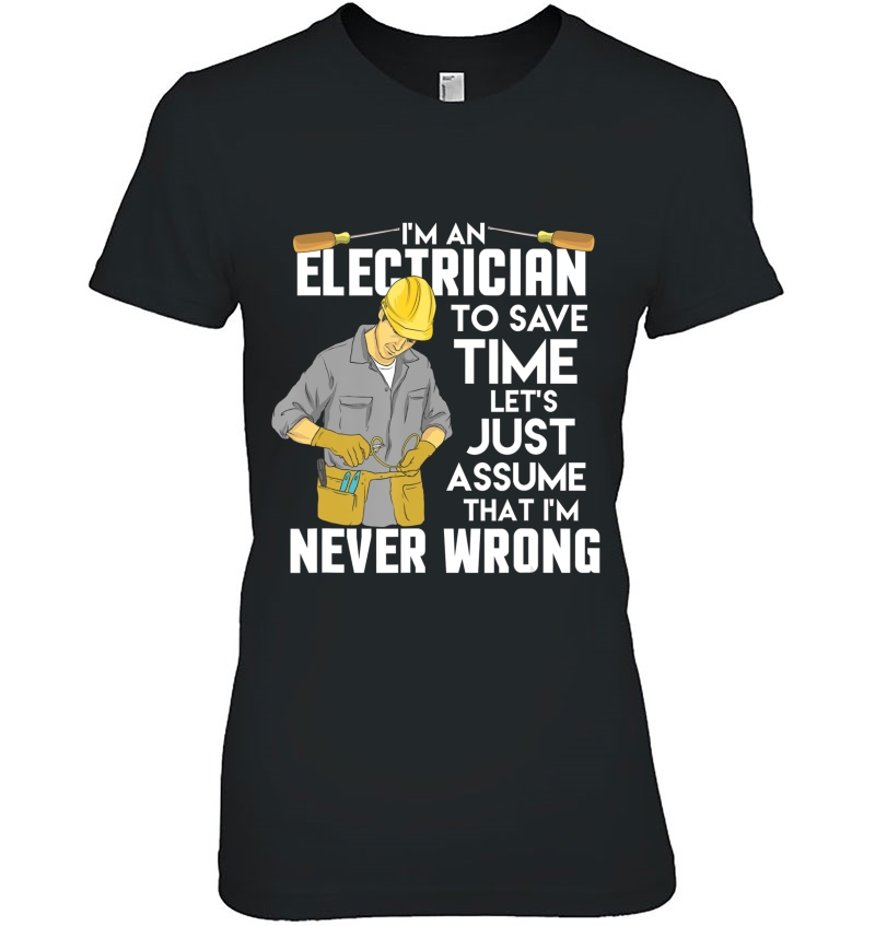 Im An Electrician To Save Time Lets Just Assume That Im Hoodie