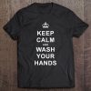 Keep Calm And Wash Your Hands Social Cause Tee