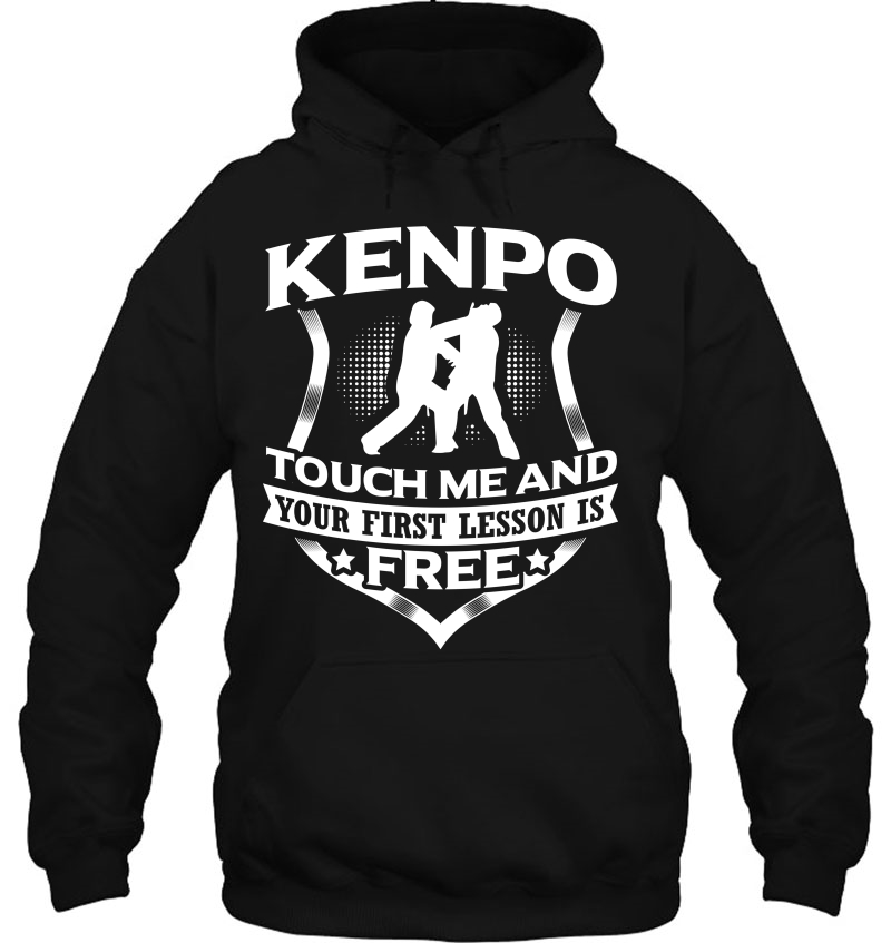 Kenpo Touch Me And Your First Lesson Is Free Hoodie