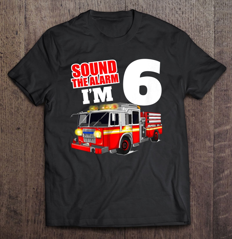 Kids Fire Truck 6Th Birthday Boy Firefighter 6 Year Old Shirt