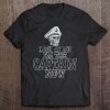 Look At Me I'm The Captain Now Sailing Gift Idea Tee