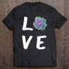 Love Succulents , Cute Shirt, Plants And Cactus Lover Tee