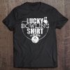 Lucky Bowling Tshirt Funny Gift For Bowlers Tee