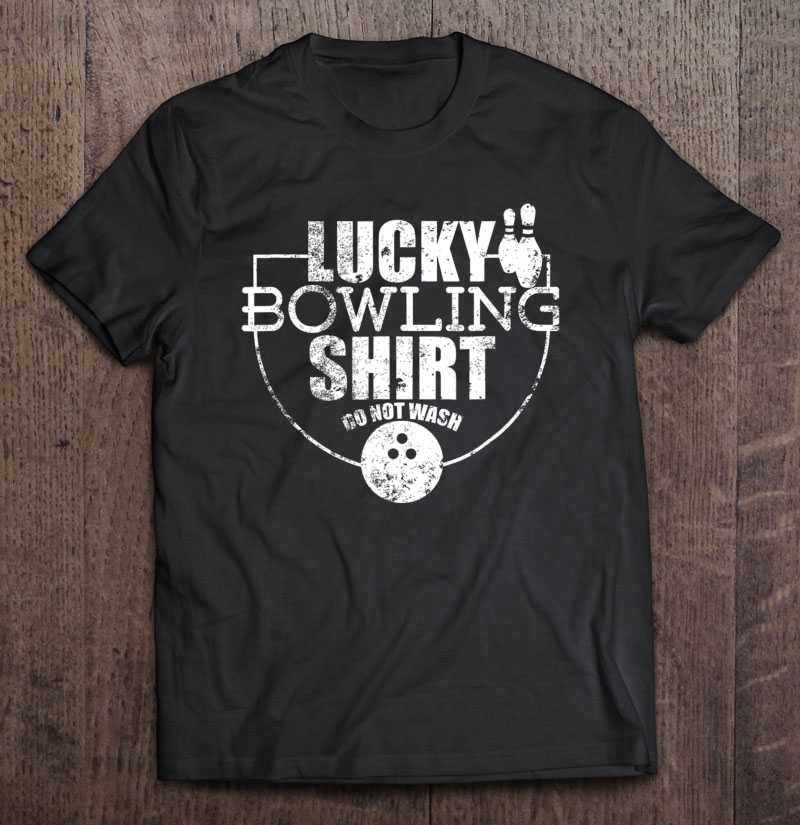 Lucky Bowling Tshirt Funny Gift For Bowlers Shirt