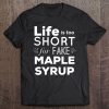 Maple Syrup Shirt Tee