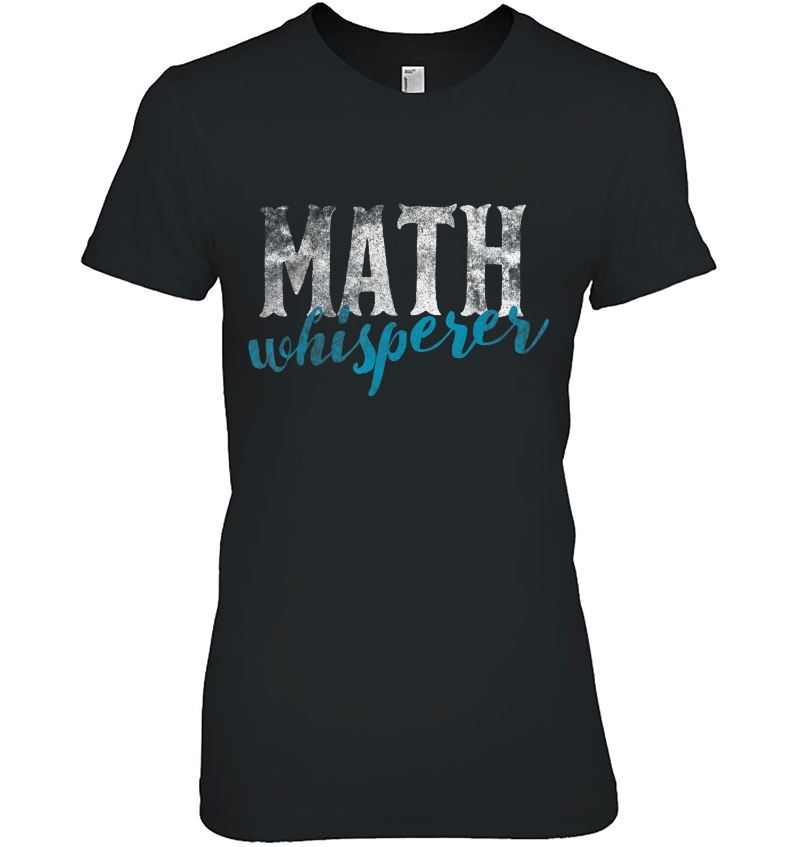 Math Whisperer Funny Shirt Gift Tee Teacher Whizzes Tutors Hoodie