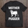 Mother Pugger - Pug Mom Tee