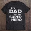 My Dad Is My Super Hero Tee