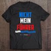 Nicht Mein Fuhrer! Not My President Tee