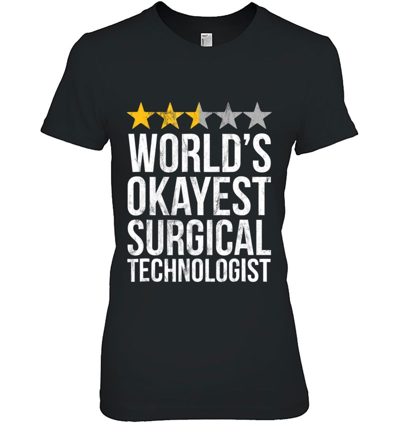 Okayest Surgical Technologist Tshirt Scrub Tech Operating Ladies Tee
