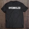 Overruled Law School Student Future Attorney Shirt Tee