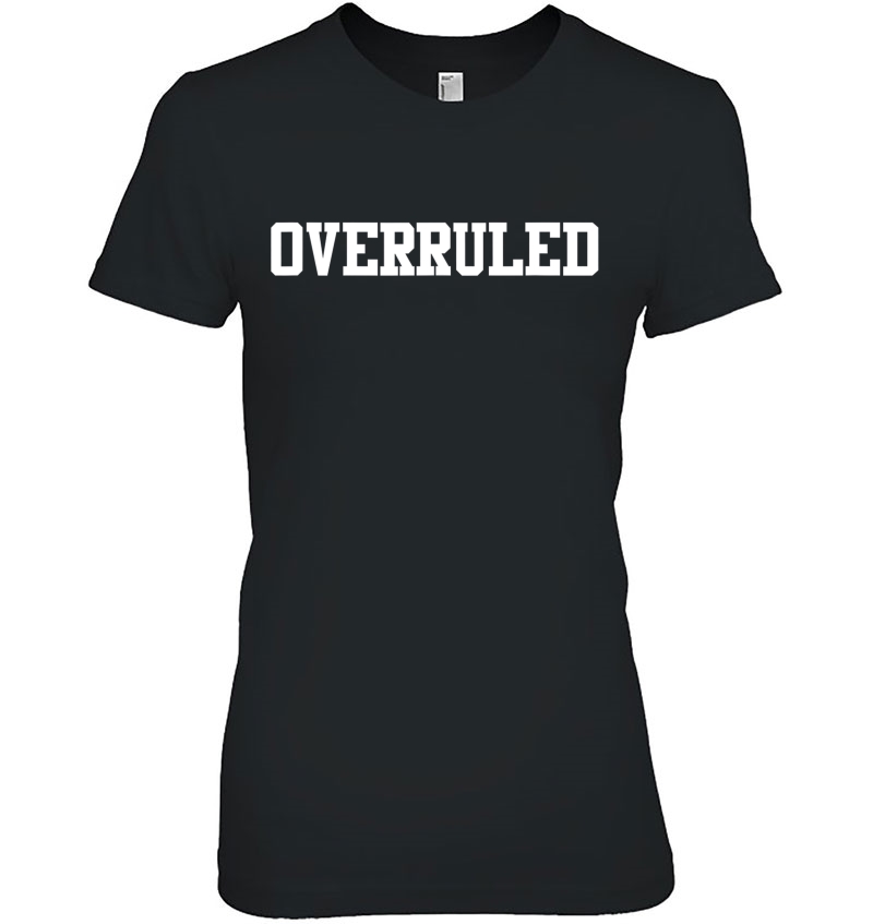 Overruled Law School Student Future Attorney Shirt Ladies Tee