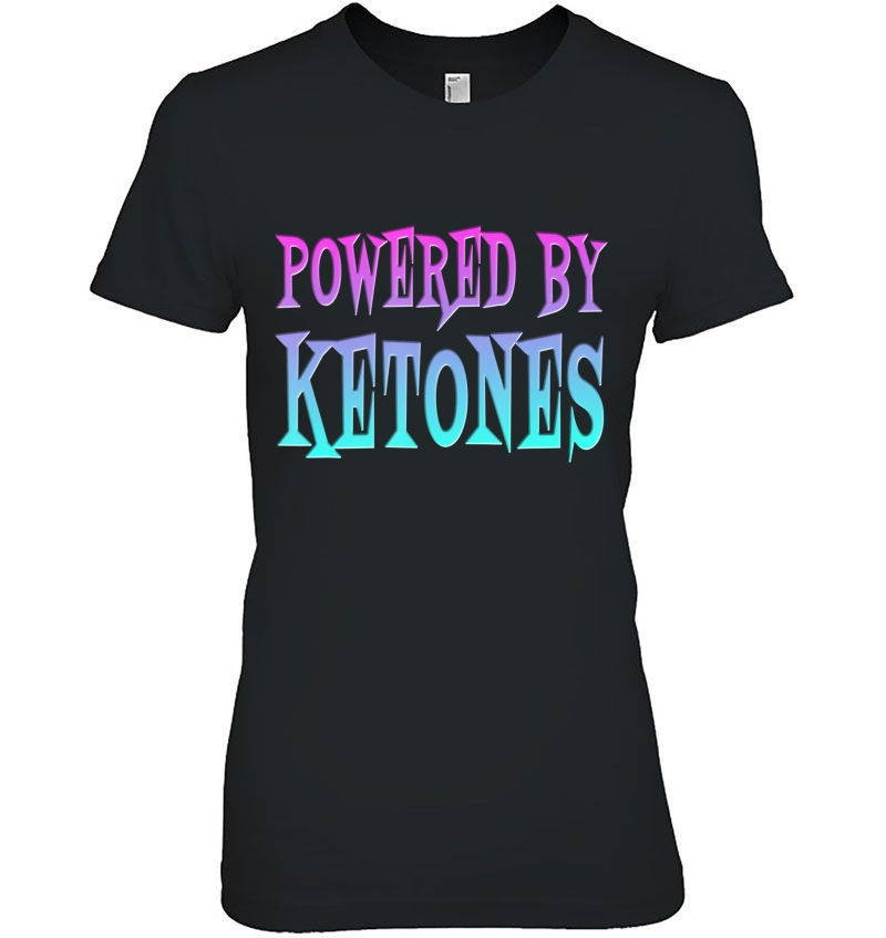 Powered By Ketones Ketosis Diet Success Ladies Tee