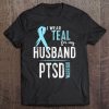 Ptsd Awareness Shirt I Wear Teal For My Husband Tee Tee