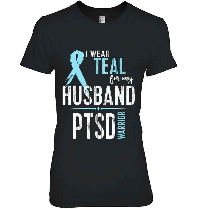 Ptsd Awareness Shirt I Wear Teal For My Husband Tee Ladies Tee