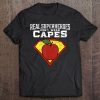 Real Superheroes Don't Wear Capes Teacher Shirt, Teaching Te Tee