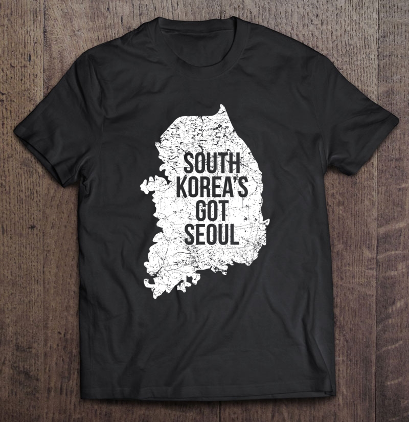 South Korea's Got Seoul Shirt Shirt